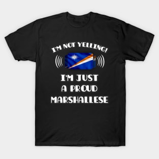 I'm Not Yelling I'm A Proud Marshallese - Gift for Marshallese With Roots From Marshall Island T-Shirt